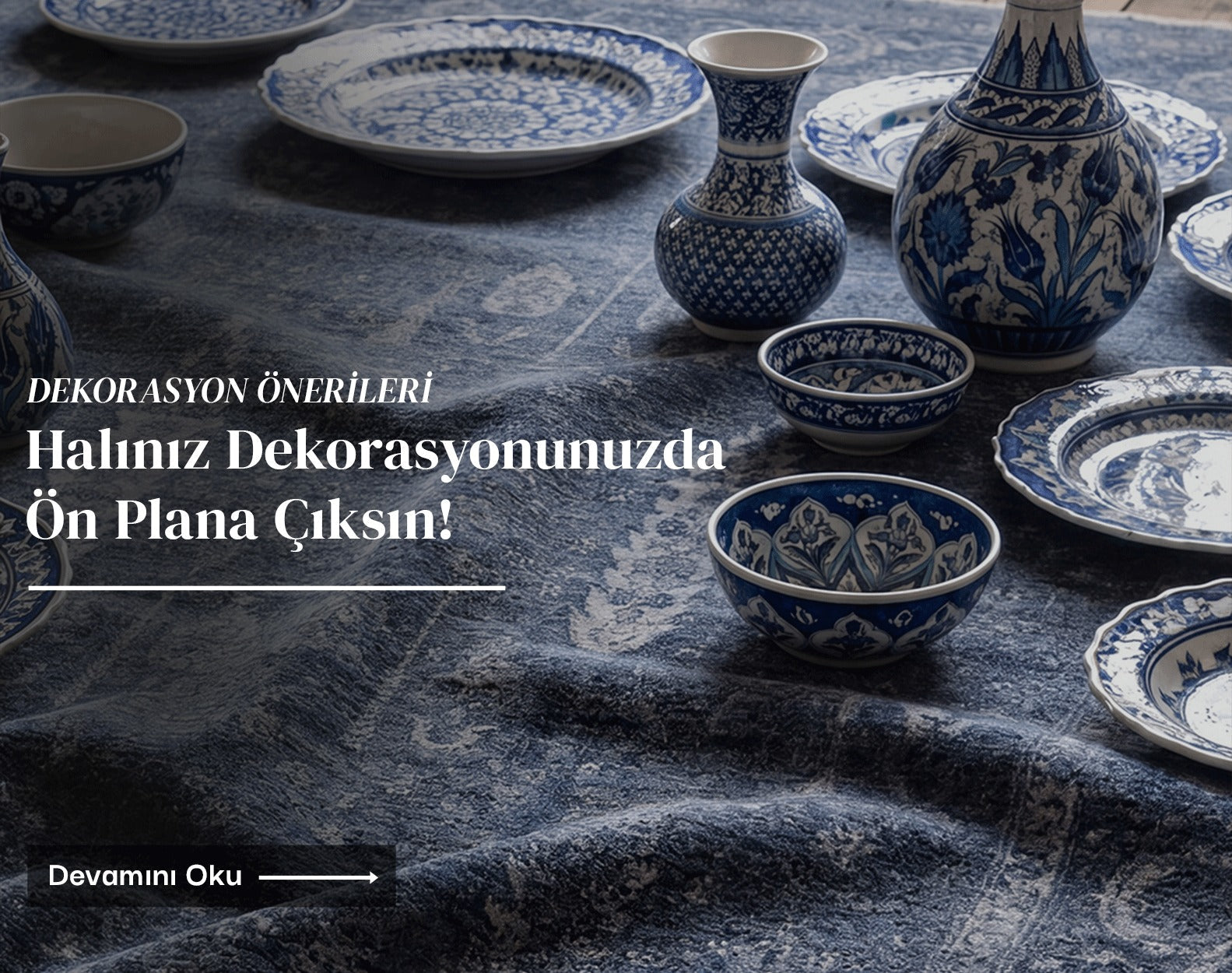 Halınız dekorasyonunuzda ön plana çıksın!